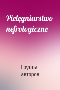 Pielęgniarstwo nefrologiczne