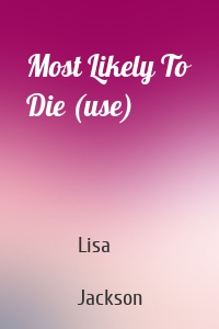 Most Likely To Die (use)