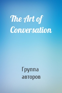 The Art of Conversation