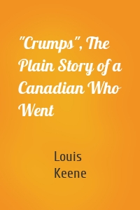 "Crumps", The Plain Story of a Canadian Who Went