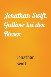 Jonathan Swift, Gulliver bei den Riesen