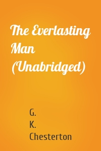 The Everlasting Man (Unabridged)