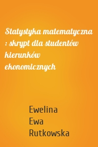 Statystyka matematyczna : skrypt dla studentów kierunków ekonomicznych