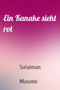 Ein Kanake sieht rot