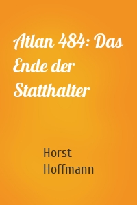 Atlan 484: Das Ende der Statthalter