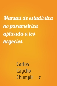 Manual de estadística no paramétrica aplicada a los negocios