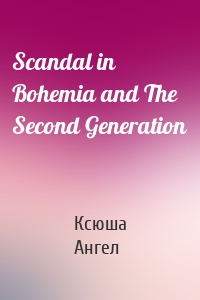 Scandal in Bohemia and The Second Generation