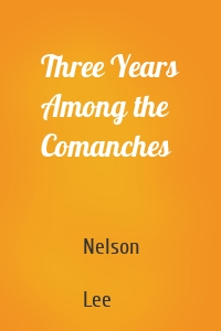 Three Years Among the Comanches