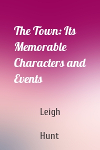 The Town: Its Memorable Characters and Events