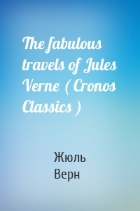 The fabulous travels of Jules Verne ( Cronos Classics )