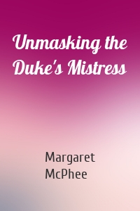 Unmasking the Duke's Mistress