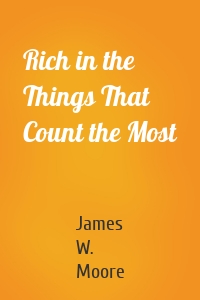 Rich in the Things That Count the Most