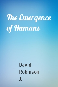 The Emergence of Humans