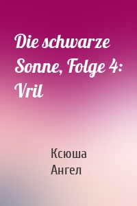 Die schwarze Sonne, Folge 4: Vril