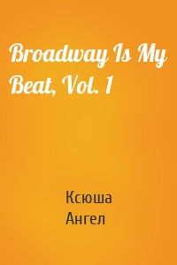 Broadway Is My Beat, Vol. 1