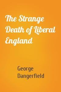 The Strange Death of Liberal England