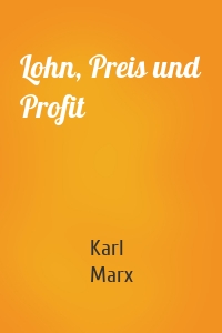 Lohn, Preis und Profit