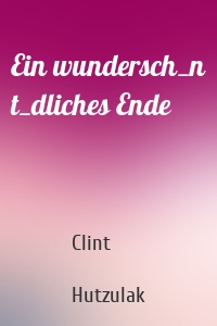 Ein wundersch_n t_dliches Ende