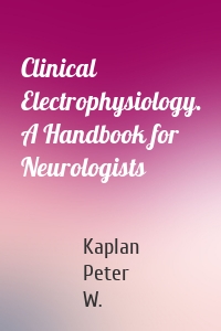 Clinical Electrophysiology. A Handbook for Neurologists