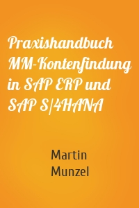 Praxishandbuch MM-Kontenfindung in SAP ERP und SAP S/4HANA