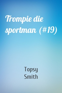 Trompie die sportman (#19)