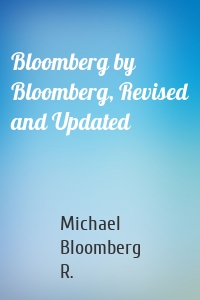 Bloomberg by Bloomberg, Revised and Updated