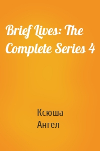 Brief Lives: The Complete Series 4