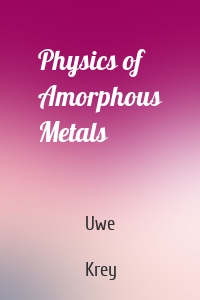 Physics of Amorphous Metals