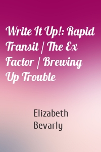 Write It Up!: Rapid Transit / The Ex Factor / Brewing Up Trouble