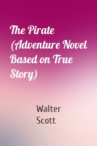 The Pirate (Adventure Novel Based on True Story)