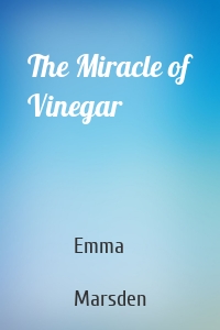 The Miracle of Vinegar