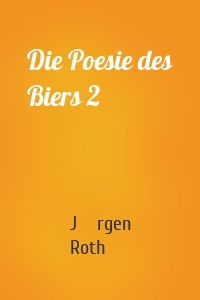 Die Poesie des Biers 2