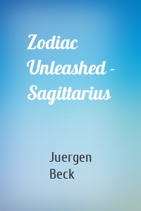 Zodiac Unleashed - Sagittarius