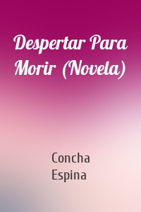 Despertar Para Morir (Novela)