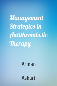 Management Strategies in Antithrombotic Therapy