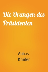 Die Orangen des Präsidenten