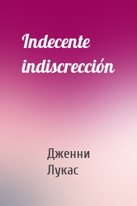 Indecente indiscrección