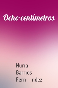 Ocho centímetros