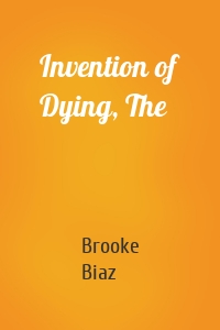 Invention of Dying, The