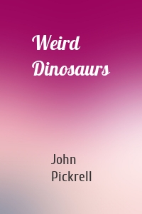 Weird Dinosaurs