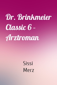 Dr. Brinkmeier Classic 6 – Arztroman