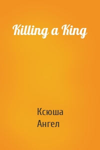 Killing a King