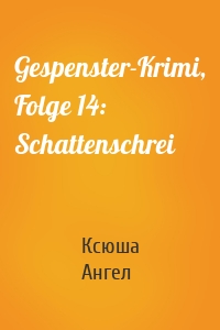 Gespenster-Krimi, Folge 14: Schattenschrei