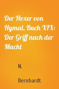Der Hexer von Hymal, Buch XIX: Der Griff nach der Macht
