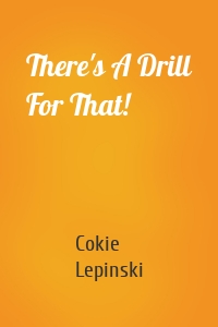 There's A Drill For That!