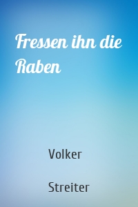 Fressen ihn die Raben