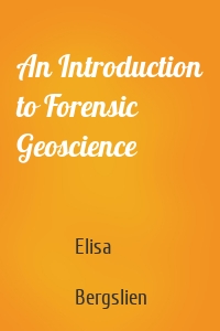 An Introduction to Forensic Geoscience