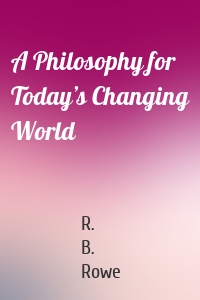 A Philosophy for Today’s Changing World