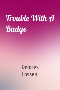 Trouble With A Badge