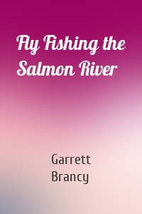 Fly Fishing the Salmon River